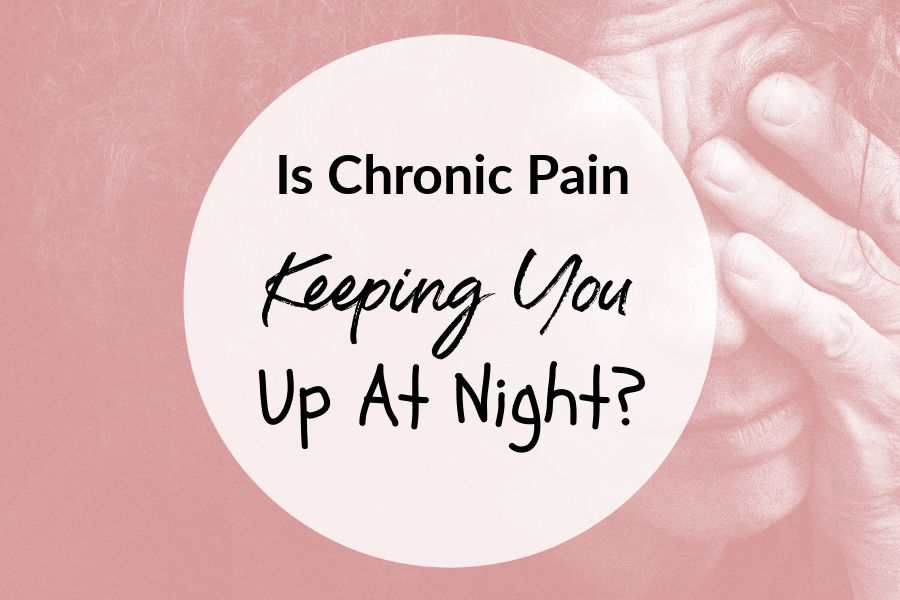 Is Chronic Pain Keeping You Up At Night? SimpleStepsForLivingLife